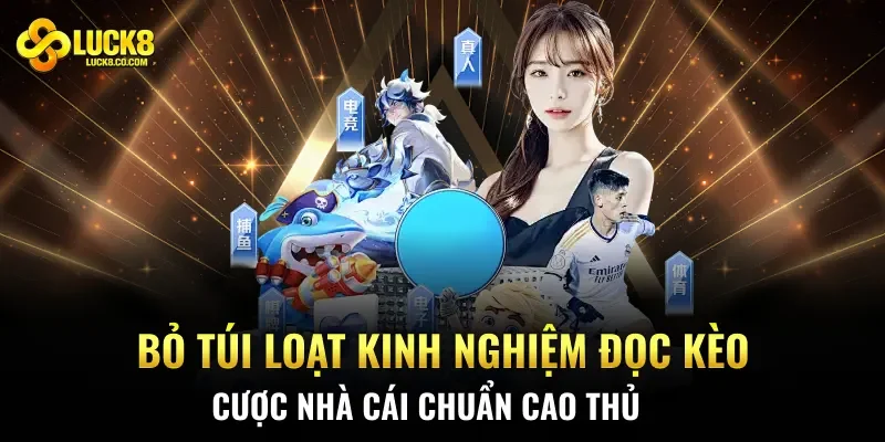 Bỏ túi loạt kinh nghiệm đọc kèo cược nhà cái chuẩn cao thủ