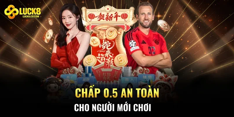 Chấp 0.5 an toàn cho người mới chơi