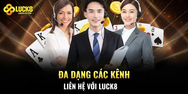 Đa dạng các kênh liên hệ với Luck8