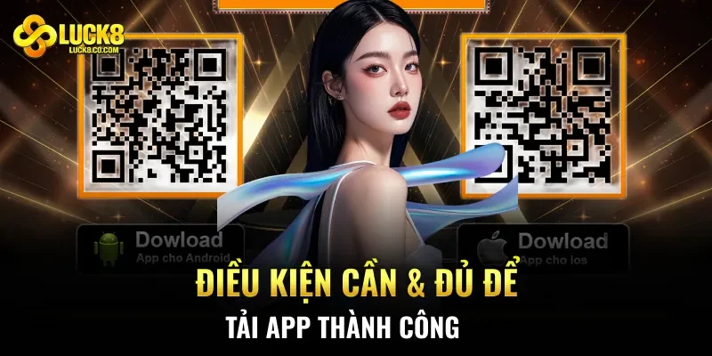 Điều kiện cần & đủ để tải app thành công