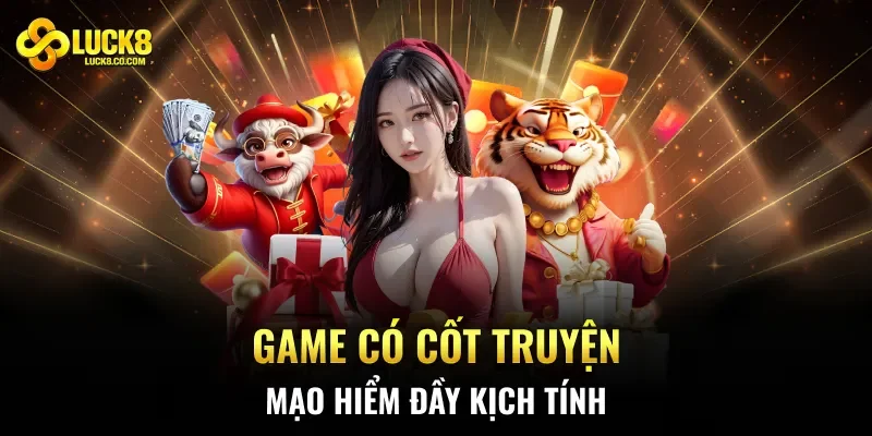 Game có cốt truyện mạo hiểm đầy kịch tính