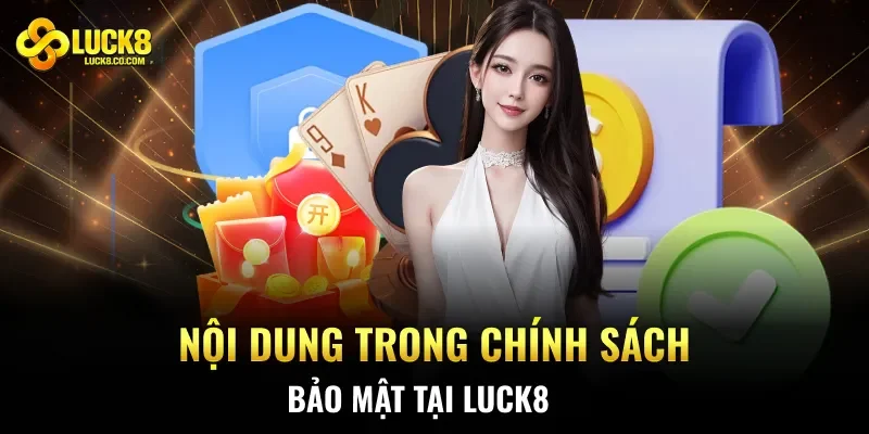 Nội dung trong chính sách bảo mật tại Luck8