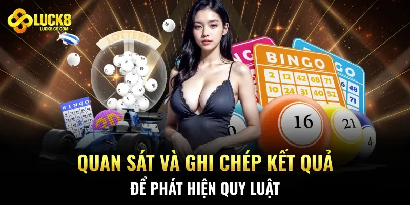 Quan sát và ghi chép kết quả để phát hiện quy luật