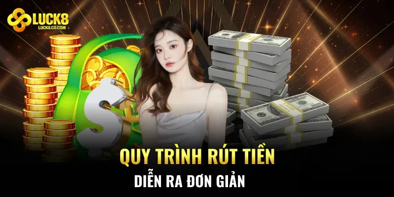 Quy trình rút tiền diễn ra đơn giản