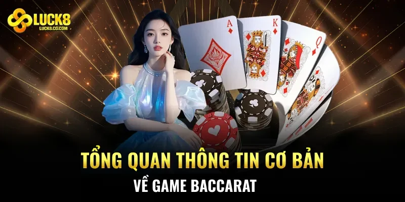 Tổng quan thông tin cơ bản về game Baccarat