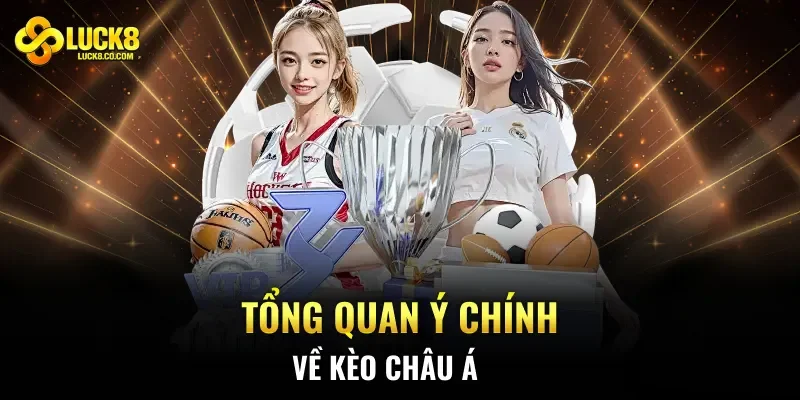 Tổng quan ý chính về kèo châu Á