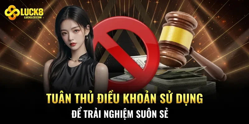 Tuân thủ điều khoản sử dụng để trải nghiệm suôn sẻ
